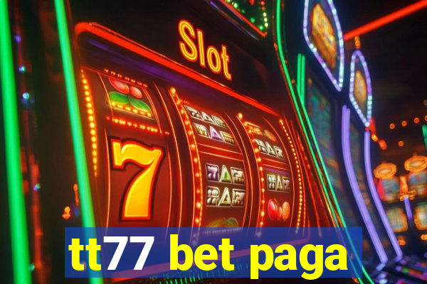 tt77 bet paga